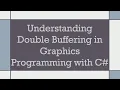 Understanding Double Buffering in Graphics Programming with C
