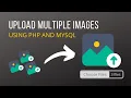 Upload and Display Multiple Images using PHP and MySQL