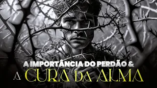 A IMPORTÂNCIA DO PERDÃO E A CURA DA ALMA - Pastora Tânia Tereza