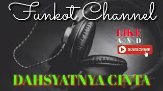 Download DAHSYATNYA CINTA SINGLE FUNKOT MP3