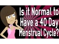 Is it Normal to Have a 40 Day Menstrual Cycle