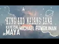 Kaye Cal - Kung Ako Nalang Sana LYRICS feat. [Maya  Michael Pangilinan]