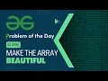 Make the array beautiful 08 April POTD C Geeks for Geeks Problem of the Day
