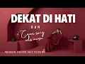 Lagu DEKAT DI HATI – RAN (MODERN FUSION JAZZ VERSION COVER)