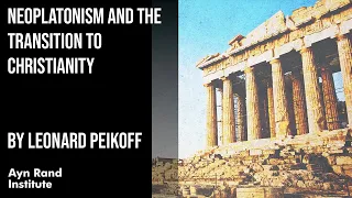 Neoplatonism and the Transition to Christianity by Leonard Peikoff, part 24 of 50