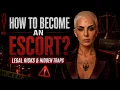 How to Become an Escort The Dangerous Truth Legal Risks Hidden Traps
