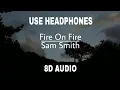 Download Lagu 8D_AUDIO || SAM SMITH || FIRE ON FIRE ||(slowed tiktok song)(lyric)