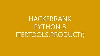 HACKERRANK PYTHON 3 ITERTOOLS PRODUCT