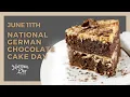 National German Chocolate Cake Day June 11th - National Day Calendar