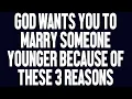 Lagu Angels Say: God Wants You to Marry Someone Younger Because of these 3 reasons...