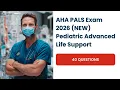 AHA PALS Exam 2026 NEW Pediatric Advanced Life Support 40 Questions Answers
