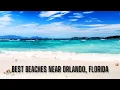Top Beaches Near Orlando Florida
