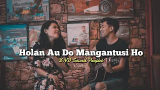 Download HOLAN AU DO MANGANTUSI HO - ARVINDO SIMATUPANG (BND Sound Project Cover ) MP3