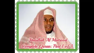 Abdullah Al Matrood Complete Quran Part 1 Of 3 