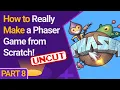 How to Really Make a Phaser Game from Scratch Part 8 - UNCUT