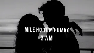 Download Mile ho tum humko (slowed + reverb) neha kakkar MP3