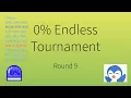 0 Endless Tournament - Round 9 then 2024 TA levels