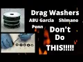 Drag Washers ABU Garcia Shimano Penn Don t Do This