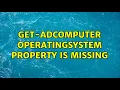Get-ADComputer OperatingSystem property is missing