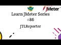 Learn JMeter Series - JTLReporter