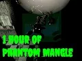 1 Hour of Phantom Mangle s Static