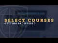 Getting Registered Select Courses