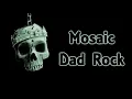 Download Lagu Mosaic - Dad Rock [Lyrics on screen]