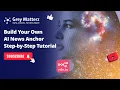 Build Your Own AI News Anchor Step-by-Step Tutorial
