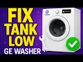 GE Washer Say Tank Low Best Way To Fix it