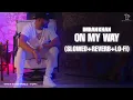 Lagu On My Way [Slowed+Reverb] Full Song | Imran Khan | Lo-Fi | Ikworldtopic