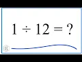 1 divided by 12 1 12