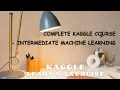 Complete course on Intermediate Machine Learning - Kaggle Learn Exercise