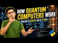 How Quantum Computers Work and How to Simulate One in Python