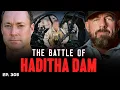 The Real Story Behind the Haditha Dam Assault Ep 305