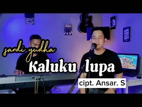 Download MP3 KALUKU LUPA - cipt. ANSAR. S | cover by Sandi yudha