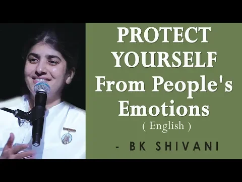 Download MP3 PROTECT YOURSELF From People's Emotions: Part 2: BK Shivani at Sacramento (English)