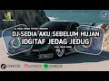 DJ SEDIA AKU SEBELUM HUJAN IDGITAF JEDAG JEDUG VIRAL TRENDING TIKTOK TERBARU 2025 YANG KALIAN CARI‼️