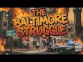 From the Trenches: The Baltimore Struggle They Don’t Talk About”