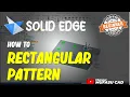 Solid Edge How To Rectangular Pattern