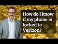How do I know if my phone is locked to Verizon