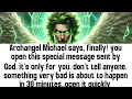 Download Lagu 💸 Archangel Michael says, finally! you open this special message sent by God. it's only for you..