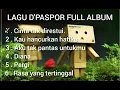 Download Lagu Kumpulan Lagu D'paspor Full Album Terbaik || LAGU NOSTALGIA TERBAIK ZAMAN SEKOLAH - DPaspor ,Dpas4