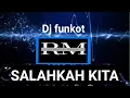 Download Lagu FUNKOT - SALAHKAH KITA  NEW VERSION 2024  COVER REMIX BYALMIRABERTO