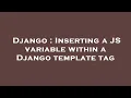 Django Inserting a JS variable within a Django template tag