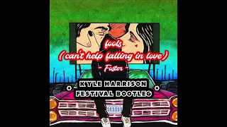 foster fools can t help falling in love kyle harrison festival bootleg free download