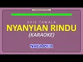 Download Lagu EVIE TAMALA - NYANYIAN RINDU [ KARAOKE NO VOCAL ] NADA PRIA