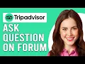 How To Ask A Question On Tripadvisor Forum How To A Question On Tripadvisor Forum