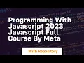 Programming with javascript 2023 javascript full course by meta
