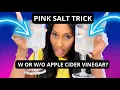 PINK SALT TRICK WITH APPLE CIDER VINEGAR OR WITHOUT DOES IT WORK A Doctor Discusses