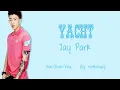 Jay Park – "Yacht" (k) (Feat. Sik-K) Lyrics [Han+Rom+Eng]